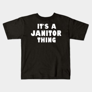 It's a janitor thing Kids T-Shirt